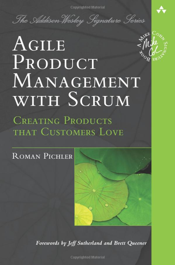 Agile Product Management with Scrum: Creating Products that Customers Love